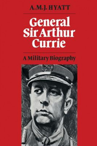 Carte General Sir Arthur Currie A.M.J. HYATT