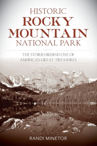 Kniha Historic Rocky Mountain National Park Randi Minetor