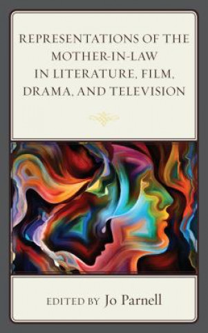 Książka Representations of the Mother-in-Law in Literature, Film, Drama, and Television Jo Parnell