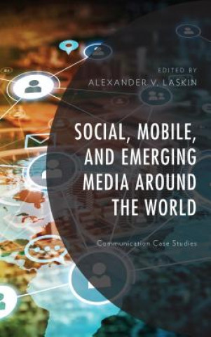 Knjiga Social, Mobile, and Emerging Media around the World Alexander V Laskin