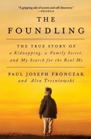 Książka Foundling: The True Story of a Kidnapping, a Family Secret, and My Search for the Real Me Paul J Fronczak