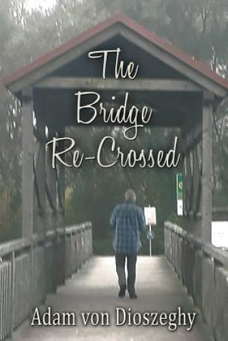 Kniha Bridge Re-Crossed Adam Von Dioszeghy