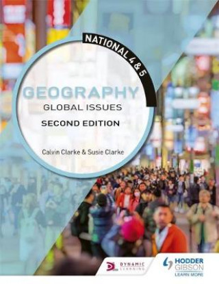 Knjiga National 4 & 5 Geography: Global Issues, Second Edition Calvin Clarke