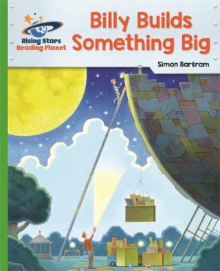 Książka Reading Planet - Billy Builds Something Big - Green: Galaxy Simon Bartram