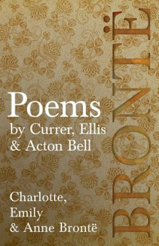 Carte Poems - by Currer, Ellis & Acton Bell; Including Introductory Essays by Virginia Woolf and Charlotte Bronte CHARLOTTE BRONT