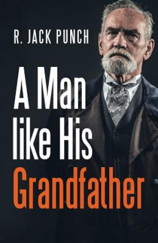 Könyv Man like His Grandfather R. JACK PUNCH