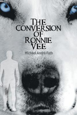 Kniha Conversion of Ronnie Vee MICHAEL ANDR FATH