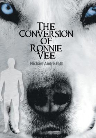 Kniha Conversion of Ronnie Vee MICHAEL ANDR FATH