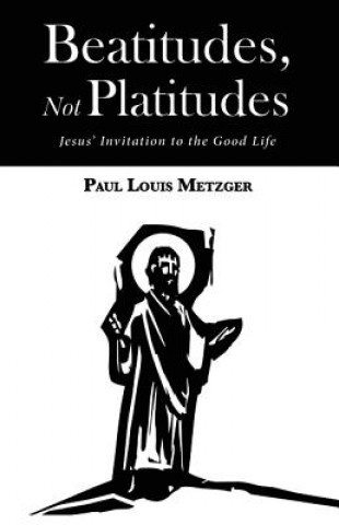 Knjiga Beatitudes, Not Platitudes PAUL LOUIS METZGER