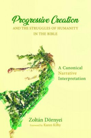 Книга Progressive Creation and the Struggles of Humanity in the Bible Zoltan Dornyei