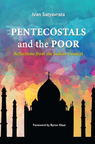 Könyv Pentecostals and the Poor IVAN M. SATYAVRATA