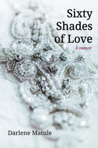 Kniha Sixty Shades of Love DARLENE MATULE