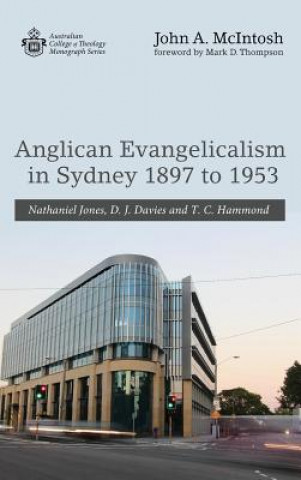 Carte Anglican Evangelicalism in Sydney 1897 to 1953 JOHN A. MCINTOSH
