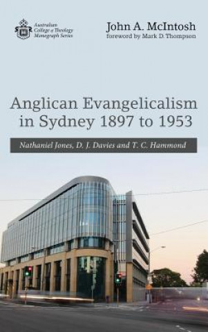 Книга Anglican Evangelicalism in Sydney 1897 to 1953 JOHN A. MCINTOSH