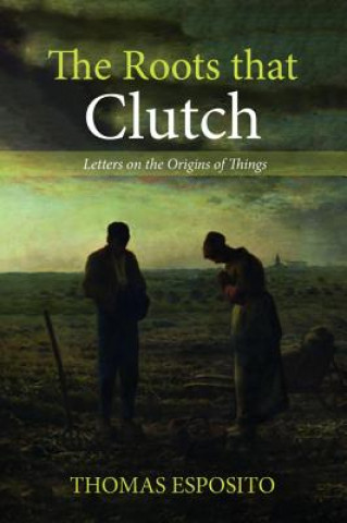 Kniha Roots That Clutch THOMAS ESPOSITO