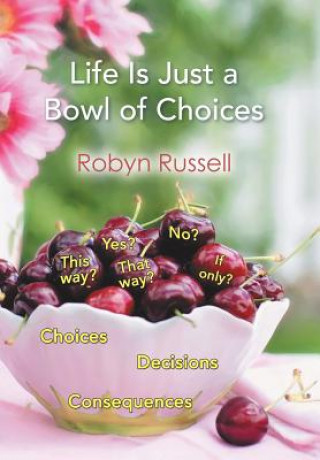Könyv Life Is Just a Bowl of Choices ROBYN RUSSELL