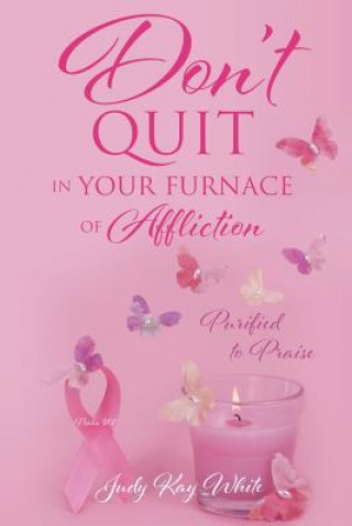 Carte Don't Quit in Your Furnace of Affliction JUDY KAY WHITE