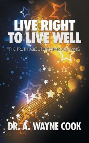 Книга Live Right to Live Well DR. A. WAYNE COOK