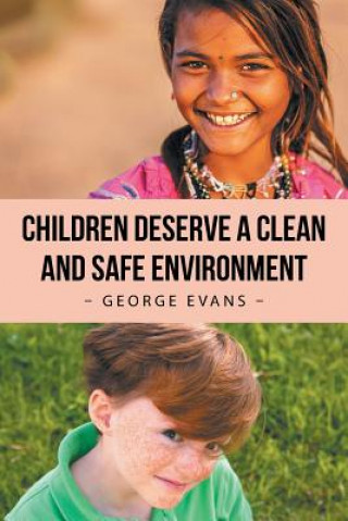 Könyv Children Deserve a Clean and Safe Environment GEORGE EVANS