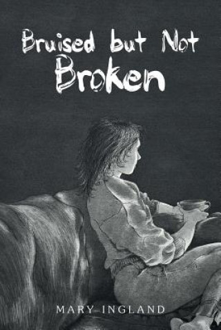 Knjiga Bruised but Not Broken MARY INGLAND