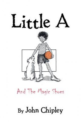 Carte Little A: And the Magic Shoes JOHN CHIPLEY
