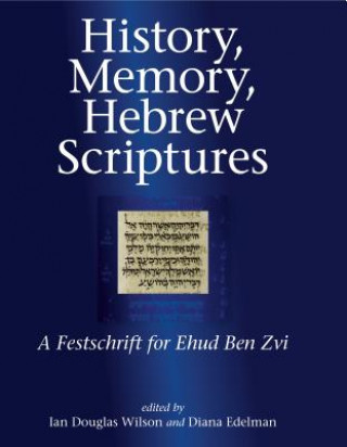 Książka History, Memory, Hebrew Scriptures Ian Douglas Wilson