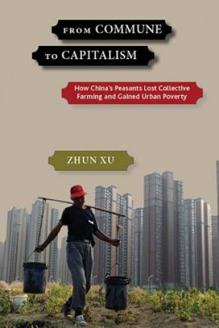 Kniha From Commune to Capitalism Zhun Xu