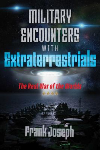Kniha Military Encounters with Extraterrestrials Frank Joseph