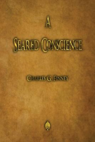 Knjiga Seared Conscience Charles Finney