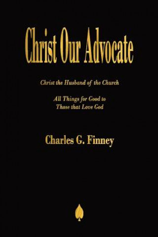 Kniha Christ Our Advocate CHARLES  G. FINNEY