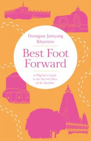 Könyv Best Foot Forward Dzongsar Jamyang Khyentse