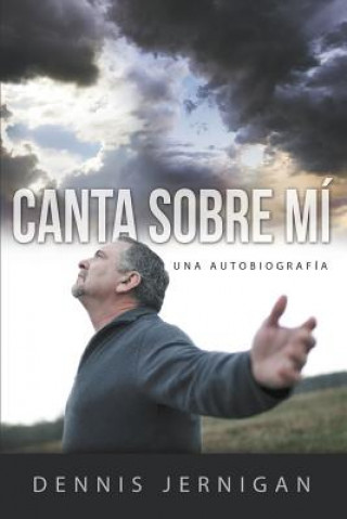 Könyv CANTA SOBRE MI (Sing Over Me) DENNIS JERNIGAN