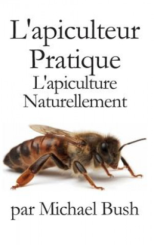 Knjiga L'apiculteur Pratique MICHAEL BUSH