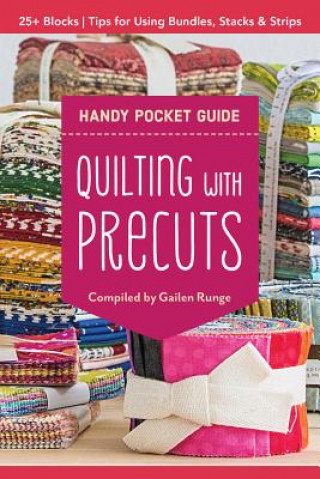 Kniha Quilting with Precuts Handy Pocket Guide Gailen Runge