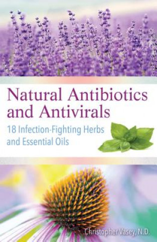 Kniha Natural Antibiotics and Antivirals Christopher Vasey