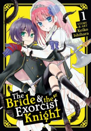Carte Bride & the Exorcist Knight Vol. 1 KEIKO ISHIHARA