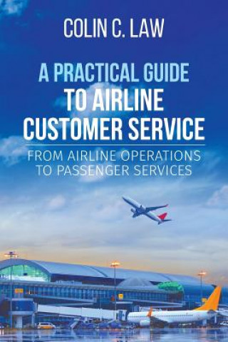 Buch Practical Guide to Airline Customer Service COLIN  C. LAW