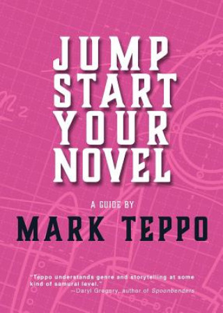 Książka Jumpstart Your Novel MARK TEPPO