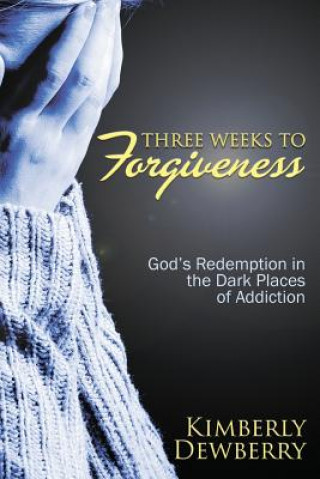 Kniha Three Weeks to Forgiveness KIMBERLY DEWBERRY