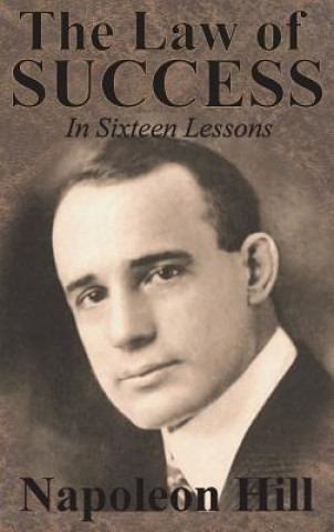 Carte Law of Success In Sixteen Lessons by Napoleon Hill Napoleon Hill
