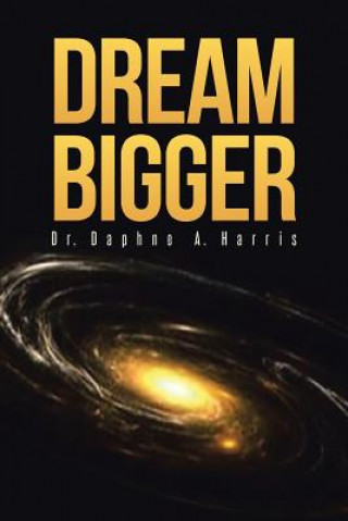 Книга Dream Bigger DR. DAPHNE A HARRIS
