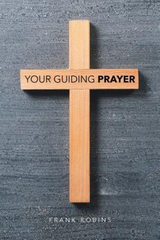 Könyv Your Guiding Prayer FRANK ROBINS