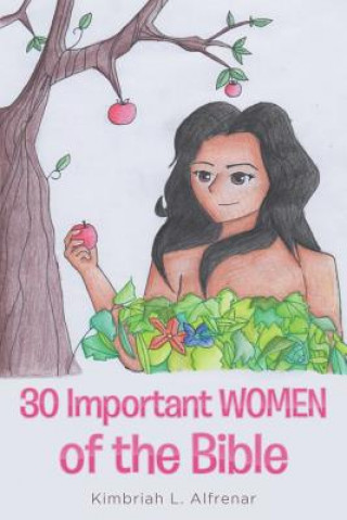 Buch 30 Important WOMEN of the Bible KIMBRIAH L ALFRENAR