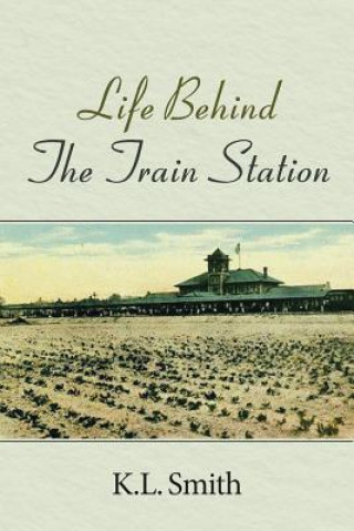 Buch Life Behind the Train Station K.L SMITH