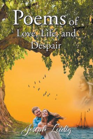 Könyv Poems of Love, Life, and Despair JOSEPH LEIDIG
