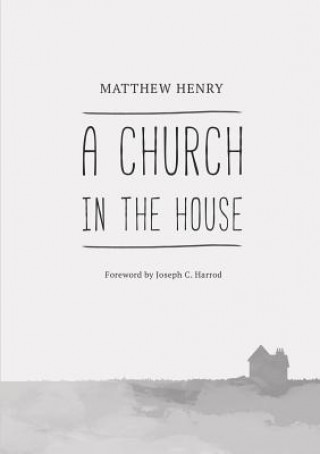 Kniha Church in the House MATTHEW HENRY