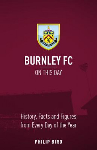 Carte Burnley FC On This Day Philip Bird