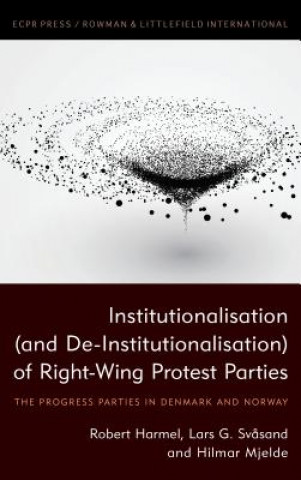 Knjiga Institutionalisation (and De-Institutionalisation) of Right-Wing Protest Parties Robert Harmel