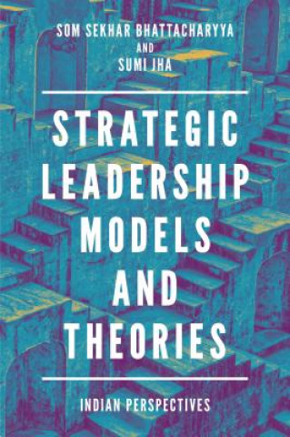 Kniha Strategic Leadership Models and Theories Som Sekhar Bhattacharyya