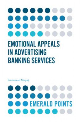 Kniha Emotional Appeals in Advertising Banking Services Emmanuel Mogaji